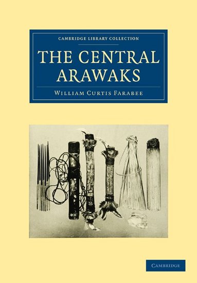 William Curtis Farabee - The Central Arawaks, Häftad