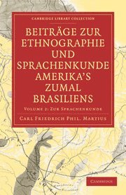 Carl Friedrich Phillip von Martius, Carl Friedrich Phil Martius, Martius Carl Friedrich Phillip Von - Beiträge zur Ethnographie und Sprachenkunde Amerika's zumal Brasiliens, Häftad