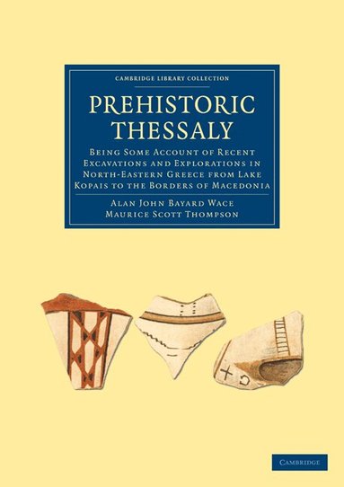 Alan John Bayard Wace, Maurice Scott Thompson - Prehistoric Thessaly, Häftad