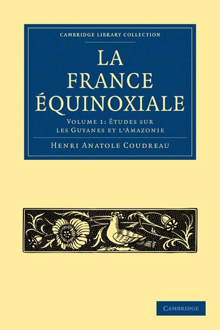 Henri Anatole Coudreau, Coudreau Henri Anatole - La France Équinoxiale, Häftad