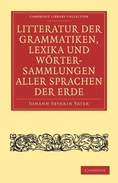 Johann Severin Vater - Litteratur der Grammatiken, Lexika und Wörtersammlungen aller Sprachen der Erde, Häftad