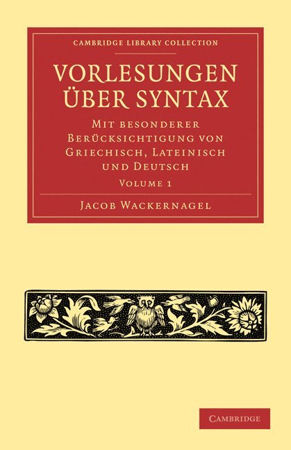 Vorlesungen ber Syntax: mit besonderer Bercksichtigung von Griechisch, Lateinisch und Deutsch 1