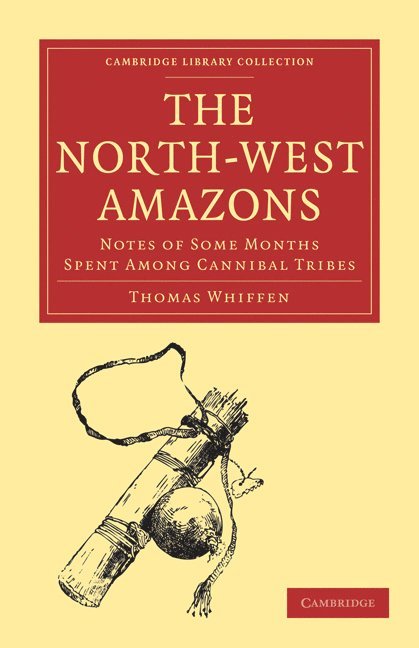 Thomas Whiffen, Whiffen Thomas - The North-West Amazons, Häftad