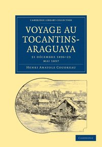bokomslag Voyage Au Tocantins-Araguaya: 31 Decembre 1896 23 Mai 1897