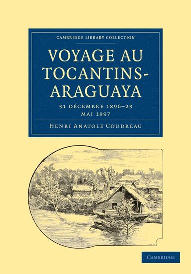 bokomslag Voyage Au Tocantins-Araguaya: 31 Decembre 1896 23 Mai 1897