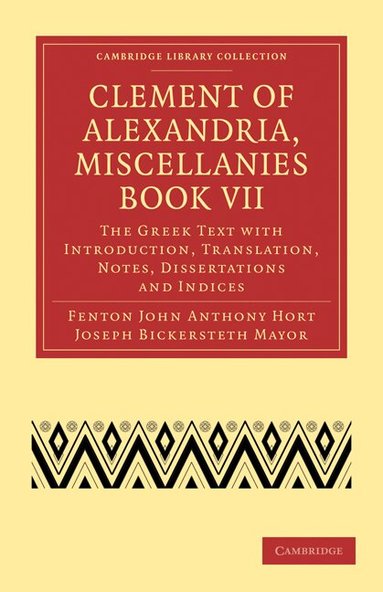 Clement of Alexandria, Fenton John Anthony Hort, Joseph Bickersteth Mayor - Clement of Alexandria, Miscellanies Book VII, Häftad