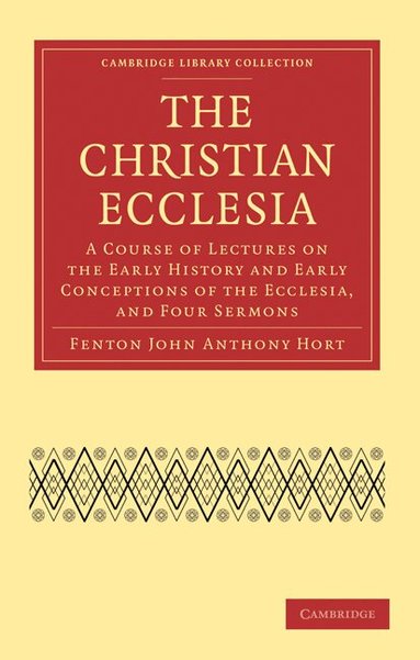 Fenton John Anthony Hort - The Christian Ecclesia, Häftad