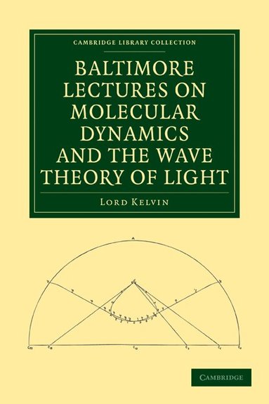 William Thomson, Baron Kelvin - Baltimore Lectures on Molecular Dynamics and the Wave Theory of Light, Häftad