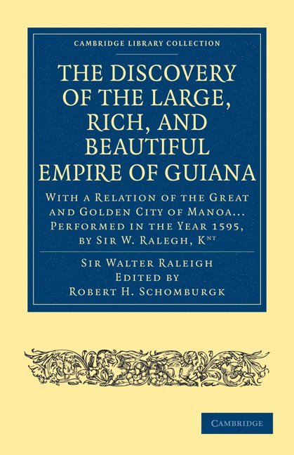 The Discovery of the Large, Rich, and Beautiful Empire of Guiana 1