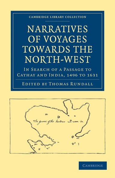 Thomas Rundall - Narratives of Voyages Towards the North-West, in Search of a Passage to Cathay and India, 1496 to 1631, Häftad