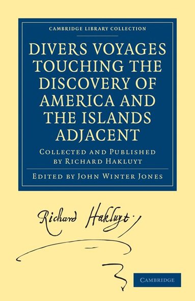Richard Hakluyt, John Winter Jones - Divers Voyages Touching the Discovery of America and the Islands Adjacent, Häftad