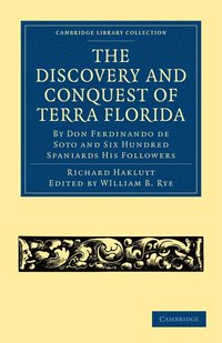 bokomslag The Discovery and Conquest of Terra Florida, by Don Ferdinando de Soto and Six Hundred Spaniards His Followers