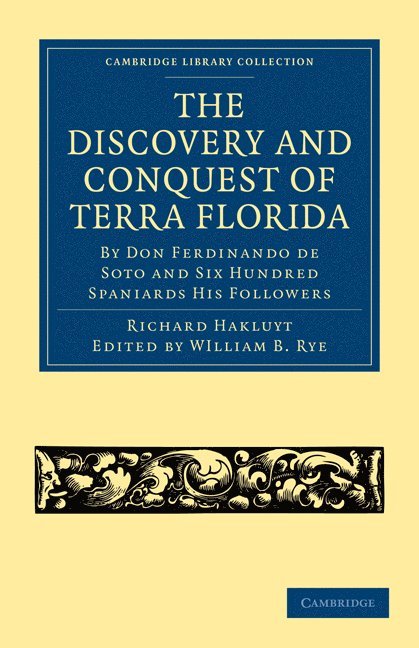 The Discovery and Conquest of Terra Florida, by Don Ferdinando de Soto and Six Hundred Spaniards His Followers 1
