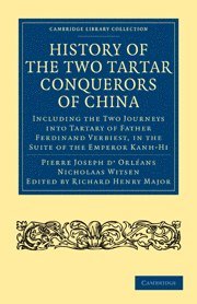 Pierre Joseph d'Orléans, Nicholaas Witsen, Pierre Joseph D'Orleans, Pierre Joseph D. Orleans, Richard Henry Major - History of the Two Tartar Conquerors of China: Including the Two Journeys into Tartary of Father Ferdinand Verhiest, in the Suite of the Emperor Kanh-Hi, Häftad