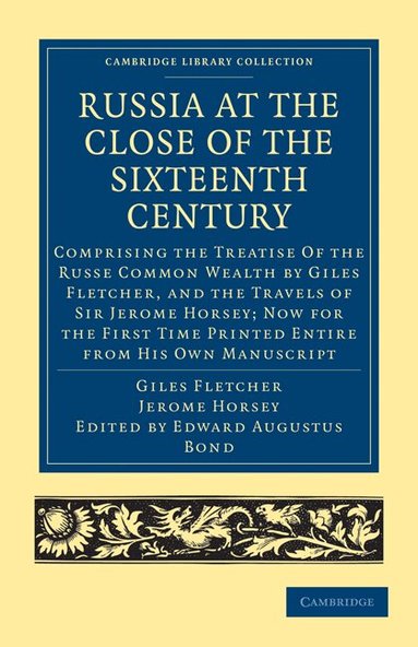 Giles Fletcher, Jerome Horsey, Edward Augustus Bond - Russia at the Close of the Sixteenth Century, Häftad
