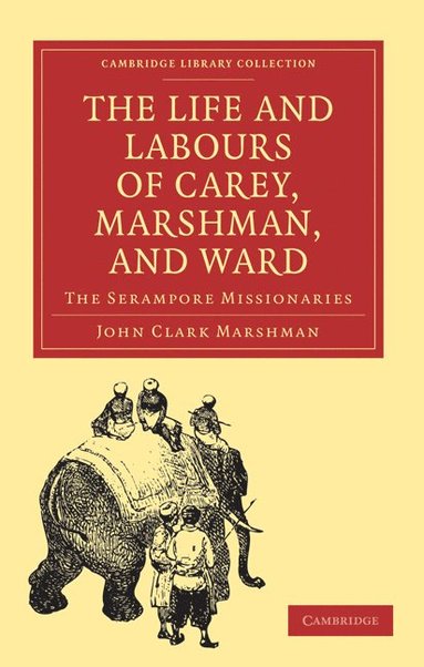 bokomslag The Life and Labours of Carey, Marshman, and Ward