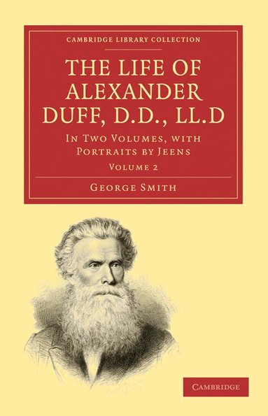 George Smith - The Life of Alexander Duff, D.D., LL.D, Häftad