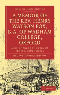 bokomslag A Memoir of the Rev. Henry Watson Fox, B.A. of Wadham College, Oxford