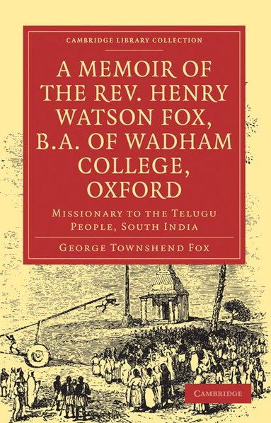 George Townshend Fox - A Memoir of the Rev. Henry Watson Fox, B.A. of Wadham College, Oxford, Häftad