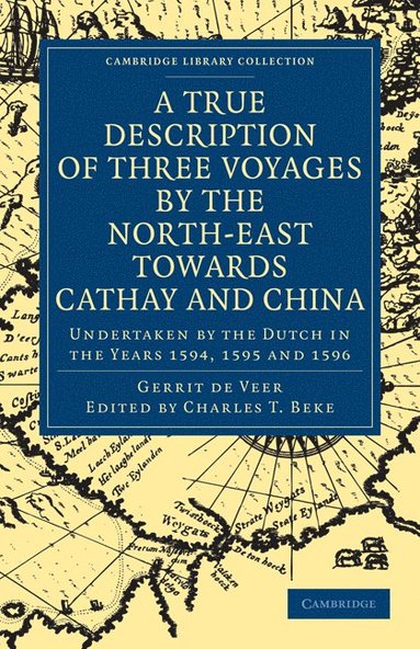 bokomslag A True Description of Three Voyages by the North-East towards Cathay and China