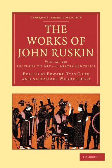 John Ruskin, Edward Tyas Cook, Alexander Wedderburn - The Works of John Ruskin, Häftad