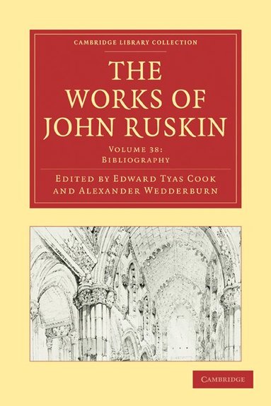 John Ruskin, Edward Tyas Cook, Alexander Wedderburn - The Works of John Ruskin, Häftad