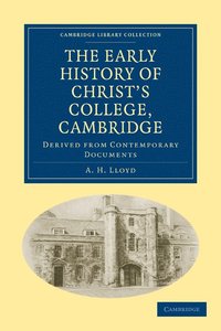 bokomslag The Early History of Christ's College, Cambridge