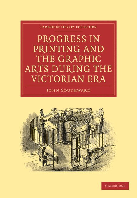 John Southward - Progress in Printing and the Graphic Arts During the Victorian Era, Häftad
