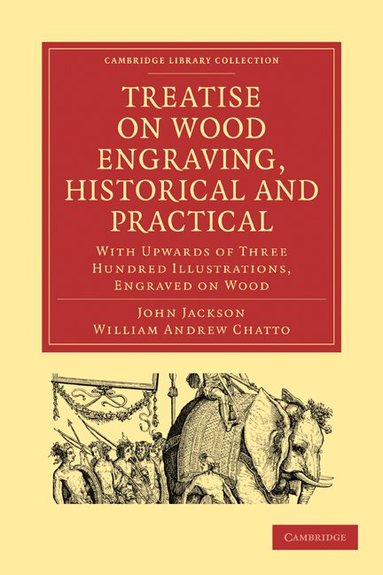 John Jackson, William Andrew Chatto - Treatise on Wood Engraving, Historical and Practical, Häftad