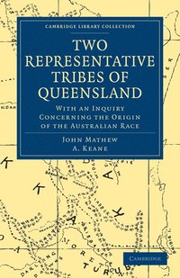 bokomslag Two Representative Tribes of Queensland: With an Inquiry Concerning the Origin of the Australian Race