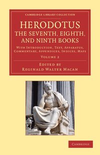 bokomslag Herodotus: The Seventh, Eighth, and Ninth Books: With Introduction, Text, Apparatus, Commentary, Appendices, Indices, Maps