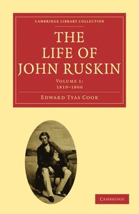 bokomslag The Life of John Ruskin: Volume 1, 1819-1860