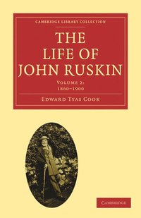 bokomslag The Life of John Ruskin: Volume 2, 1860-1900