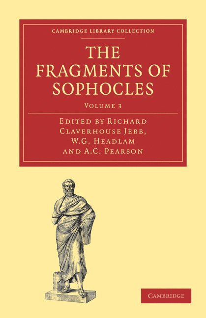Richard Claverhouse Jebb, W. G. Headlam, A. C. Pearson - The Fragments of Sophocles, Häftad