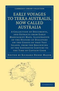 bokomslag Early Voyages to Terra Australis, Now Called Australia: A Collection of Documents, and Extracts from Early Manuscript Maps, Illustrative of the Histor