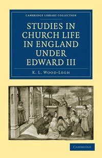 bokomslag Studies in Church Life in England under Edward III
