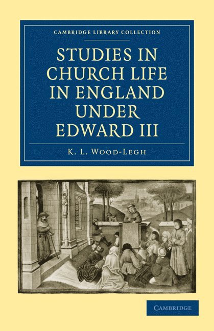 Studies in Church Life in England under Edward III 1