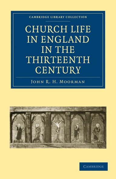 John R. H. Moorman - Church Life in England in the Thirteenth Century, Häftad