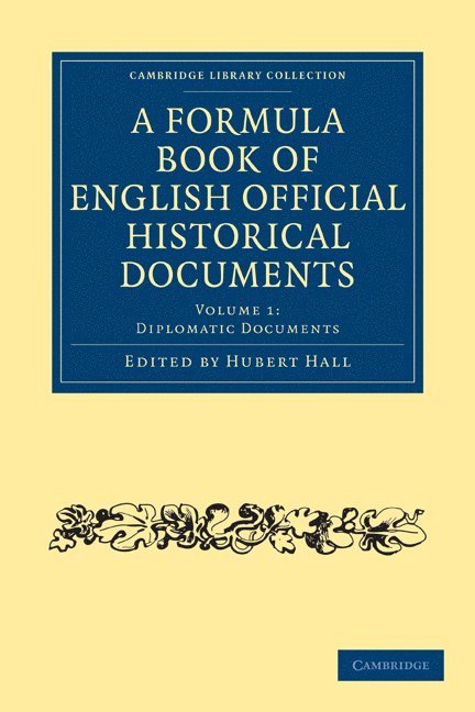 A Formula Book of English Official Historical Documents 1