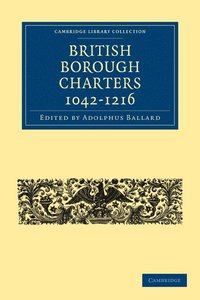 bokomslag British Borough Charters 1042-1216