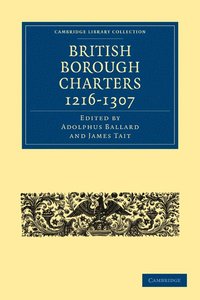 bokomslag British Borough Charters 1216-1307