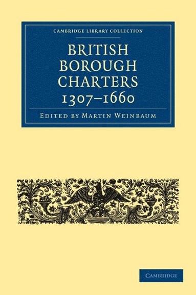 bokomslag British Borough Charters 1307-1660