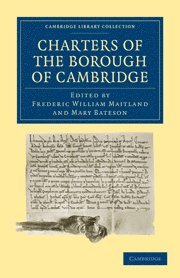 Frederic William Maitland, Mary Bateson - Charters of the Borough of Cambridge, Häftad