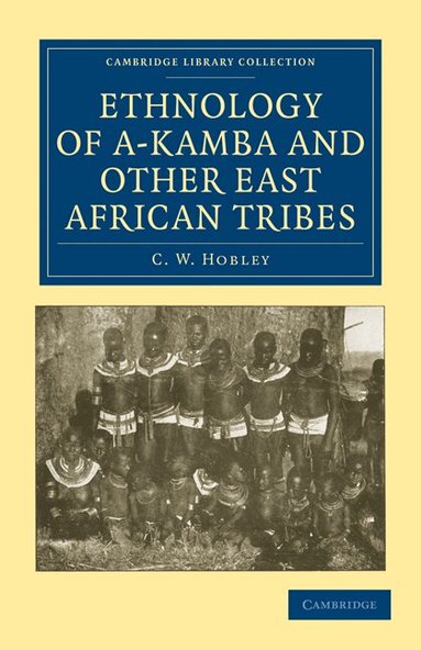 C. W. Hobley - Ethnology of A-Kamba and Other East African Tribes, Häftad
