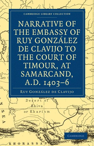 bokomslag Narrative of the Embassy of Ruy. Gonzlez de Clavijo to the court of Timour, at Samarcand, A.D. 1403-6