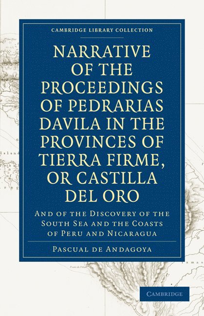 Narrative of the Proceedings of Pedrarias Davila in the Provinces of Tierra Firme, or Catilla del Oro 1