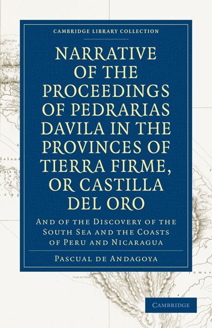 Pascual de Andagoya, Pascual De Andagoya - Narrative of the Proceedings of Pedrarias Davila in the Provinces of Tierra Firme, or Catilla del Oro, Häftad