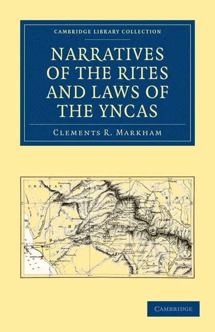 Clements R. Markham - Narratives of the Rites and Laws of the Yncas, Häftad