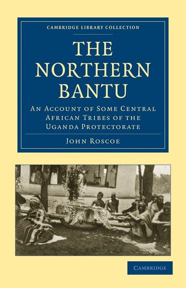 John Roscoe - The Northern Bantu, Häftad