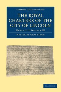 bokomslag The Royal Charters of the City of Lincoln